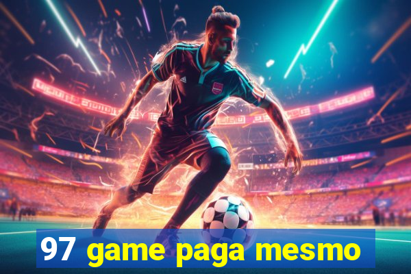 97 game paga mesmo